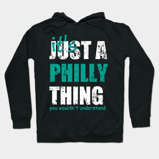 It's Just A Philly thing You Wouldn't Understand. Hoodie